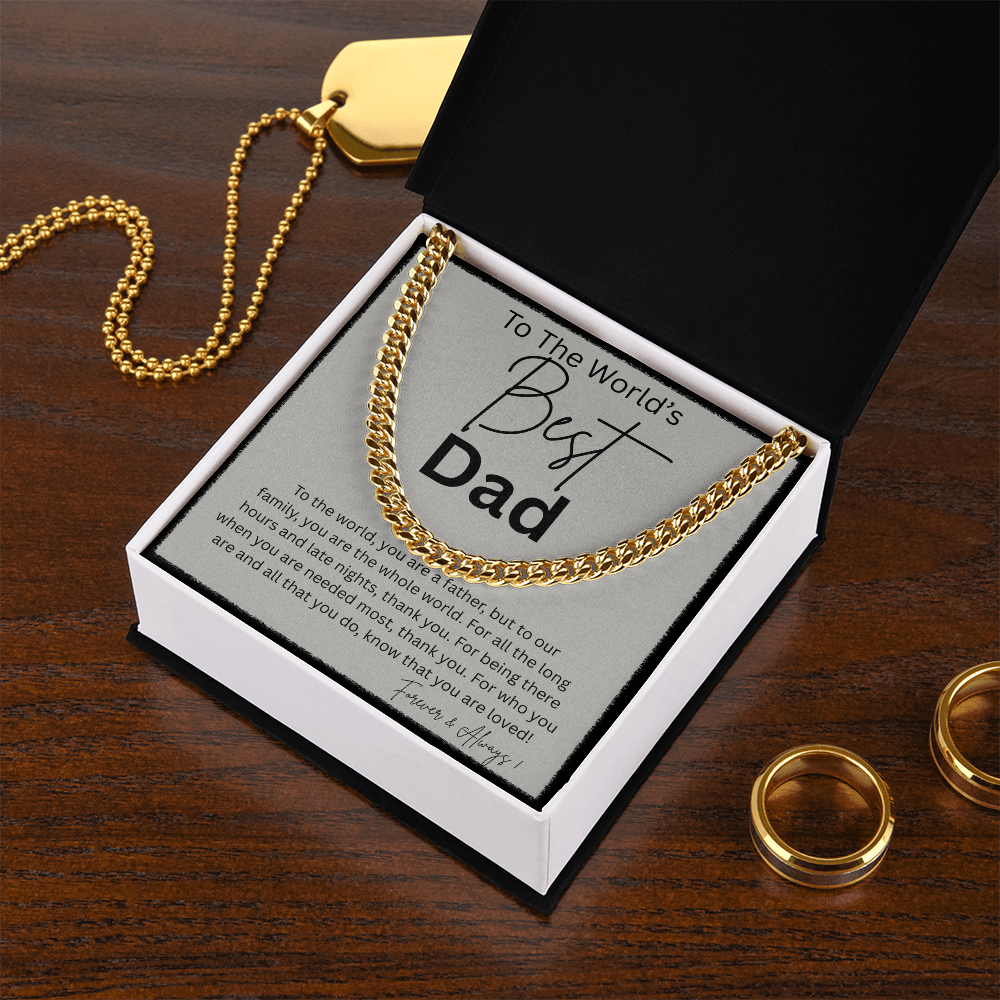 TO THE WORLD'S BEST DAD | THANK YOU FOR BEING THERE | CUBAN LINK CHAIN