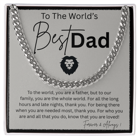 TO THE WORLD'S BEST DAD | THANK YOU FOR BEING THERE | CUBAN LINK CHAIN