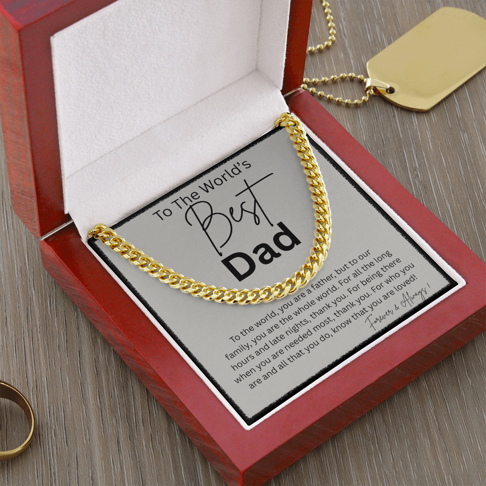 TO THE WORLD'S BEST DAD | THANK YOU FOR BEING THERE | CUBAN LINK CHAIN