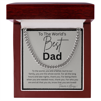 TO THE WORLD'S BEST DAD | THANK YOU FOR BEING THERE | CUBAN LINK CHAIN