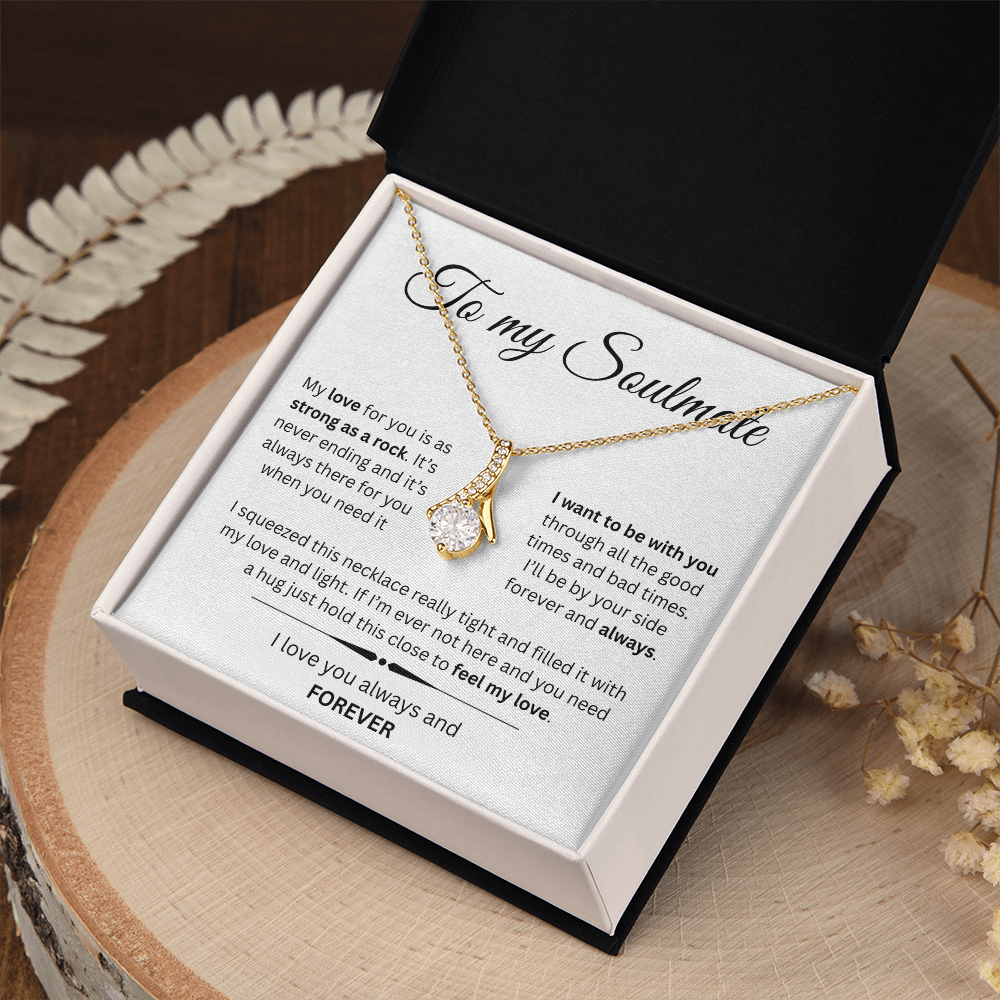 TO MY SOULMATE | I WANT TO BE WITH YOU...ALWAYS | ALLURING BEAUTY NECKLACE