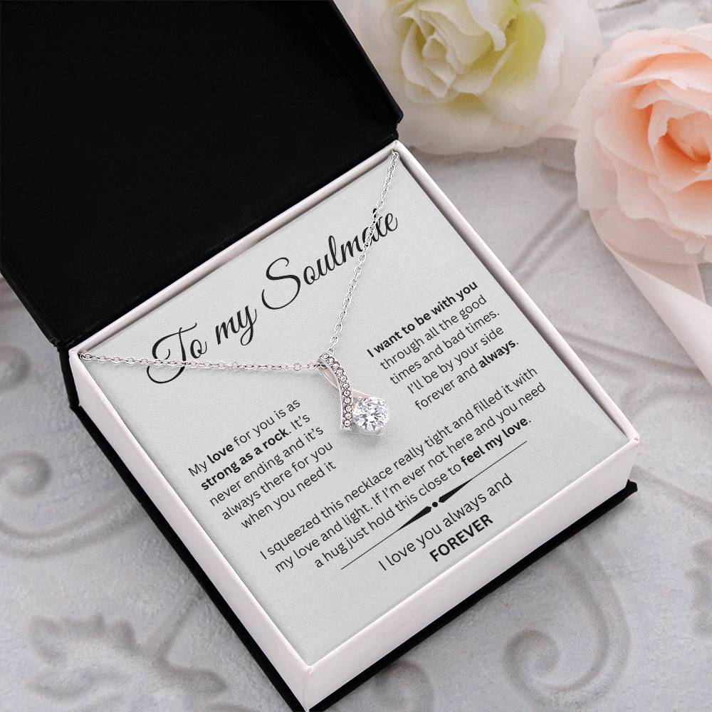TO MY SOULMATE | I WANT TO BE WITH YOU...ALWAYS | ALLURING BEAUTY NECKLACE