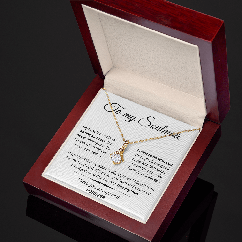 TO MY SOULMATE | I WANT TO BE WITH YOU...ALWAYS | ALLURING BEAUTY NECKLACE